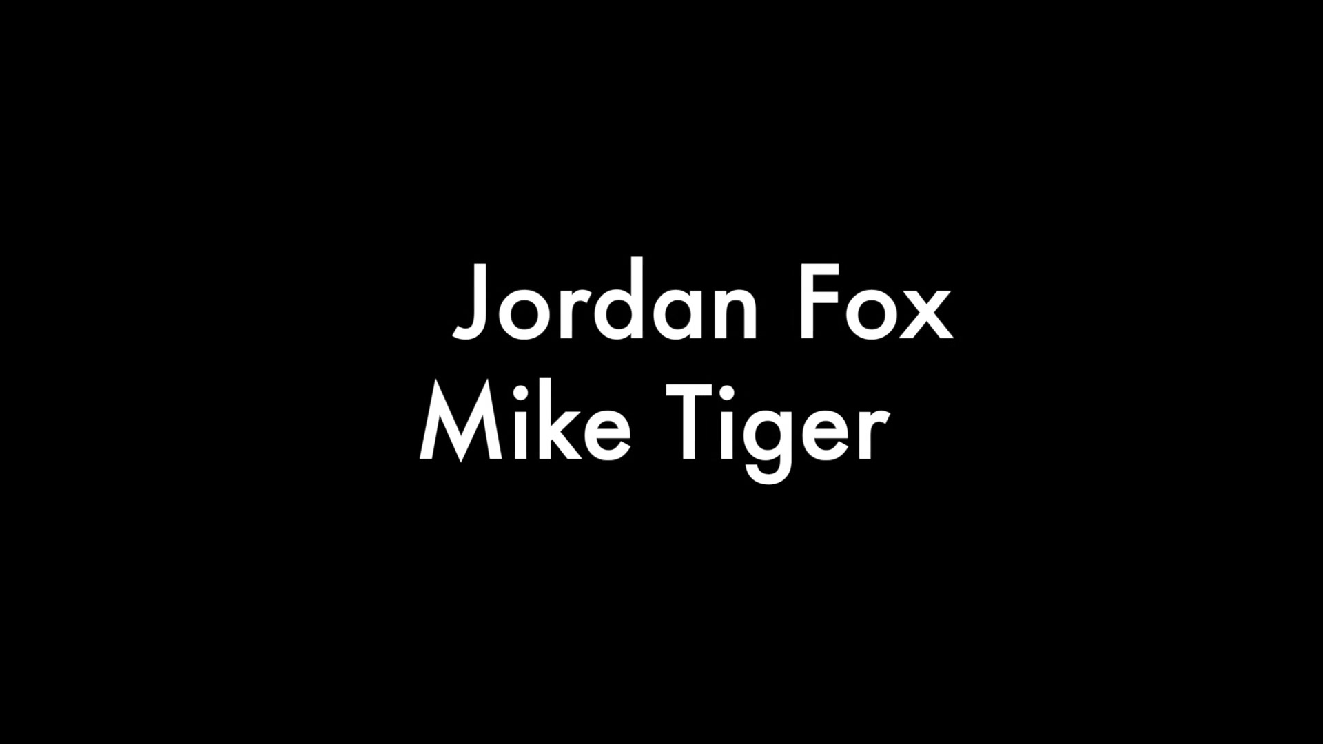 Jordan Fox And Mike Tiger