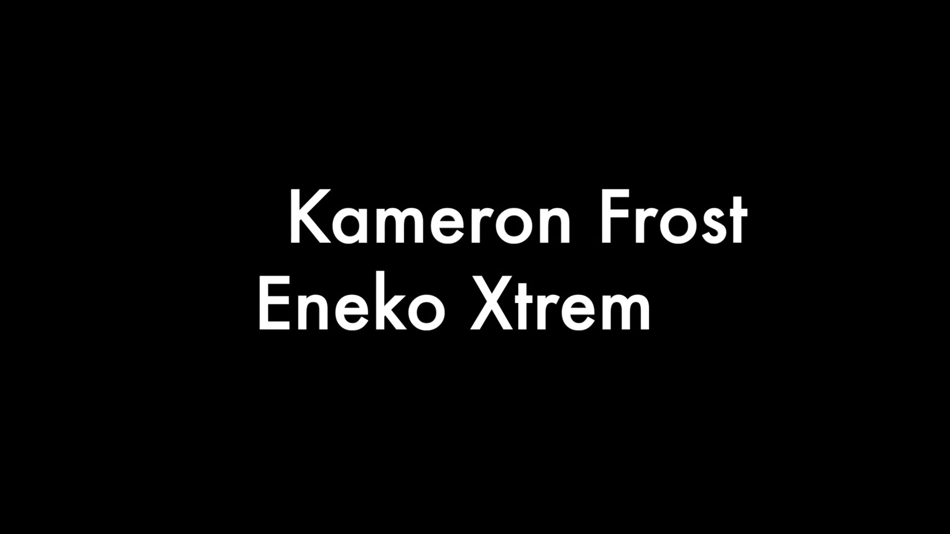 Kameron Frost And Eneko Xtrem
