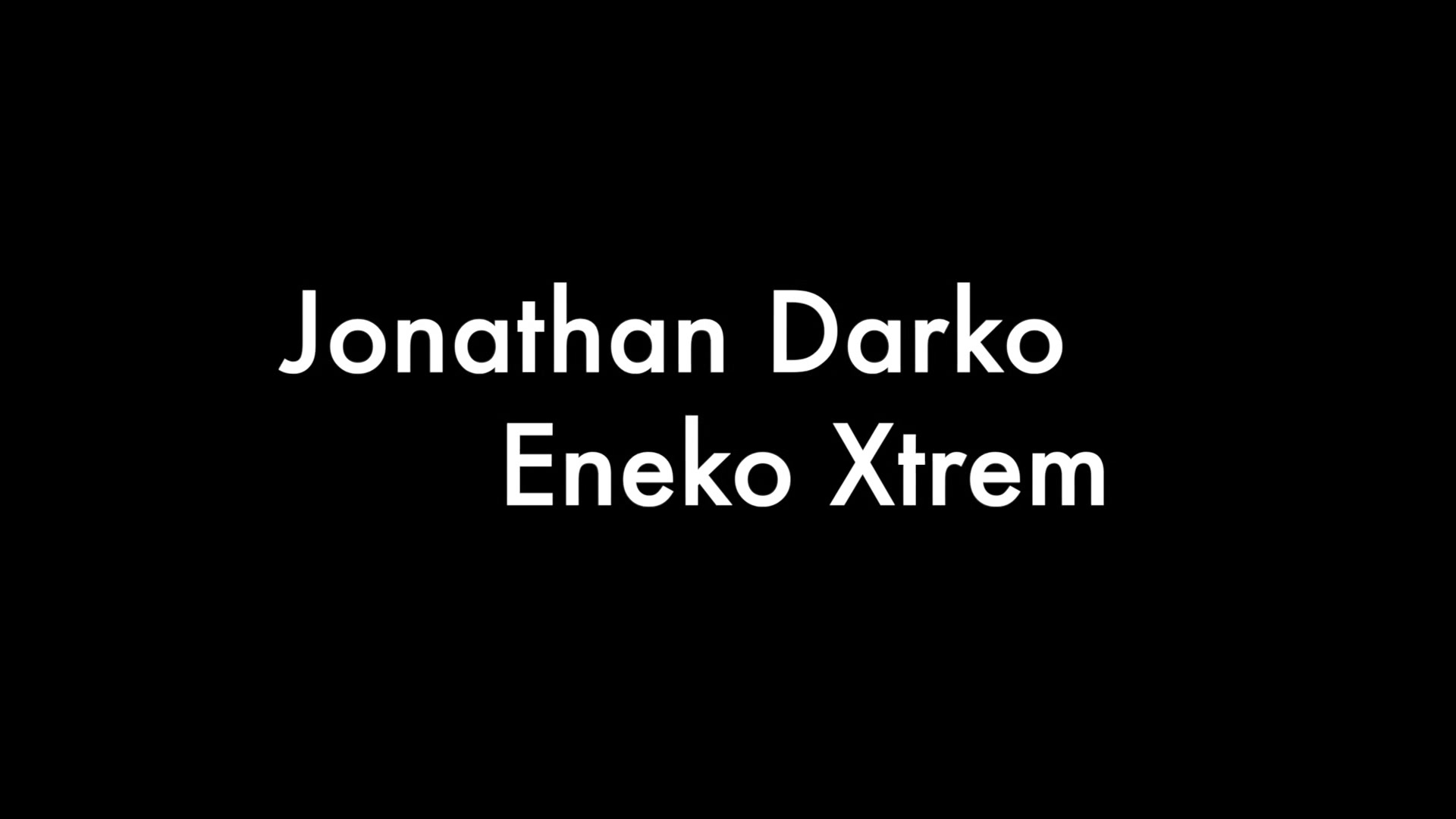 Jonathan Darko And Eneko Xtrem