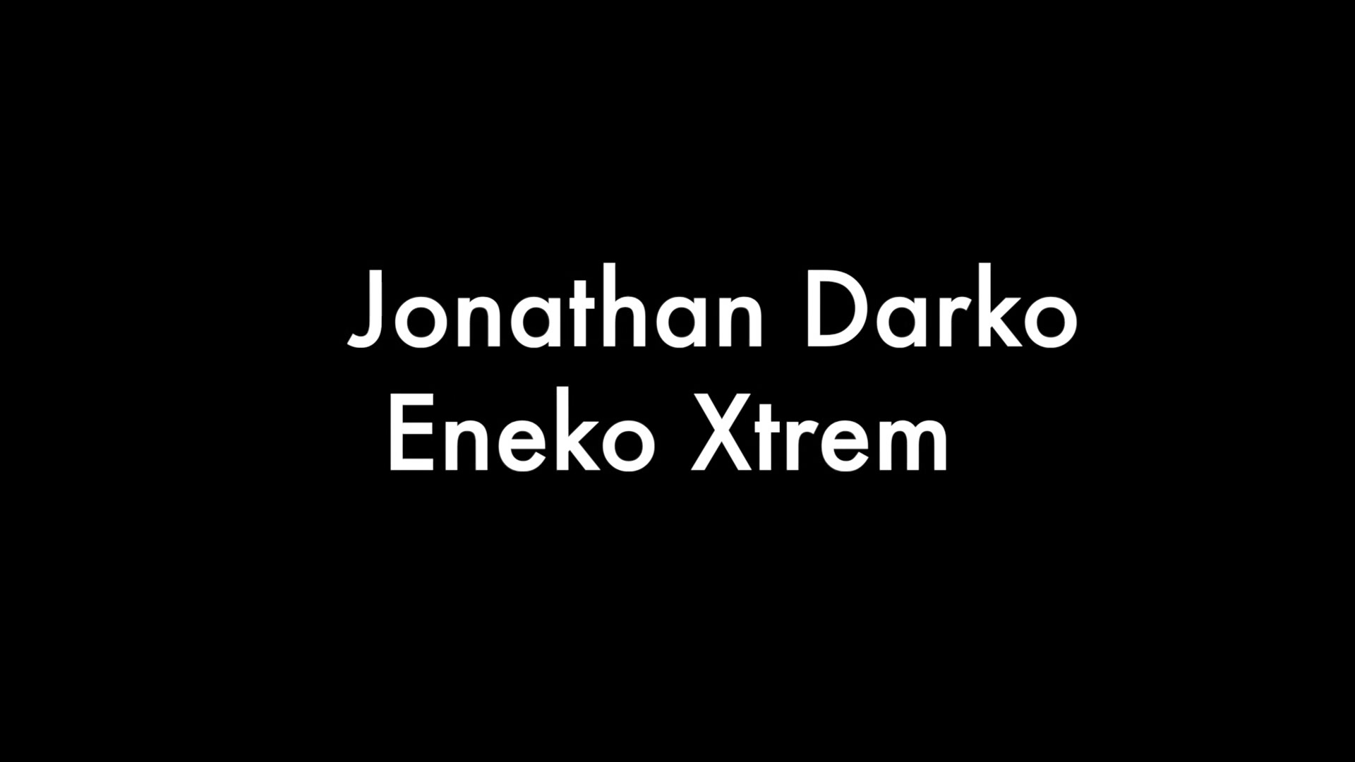 Jonathan Darko And Eneko Xtrem
