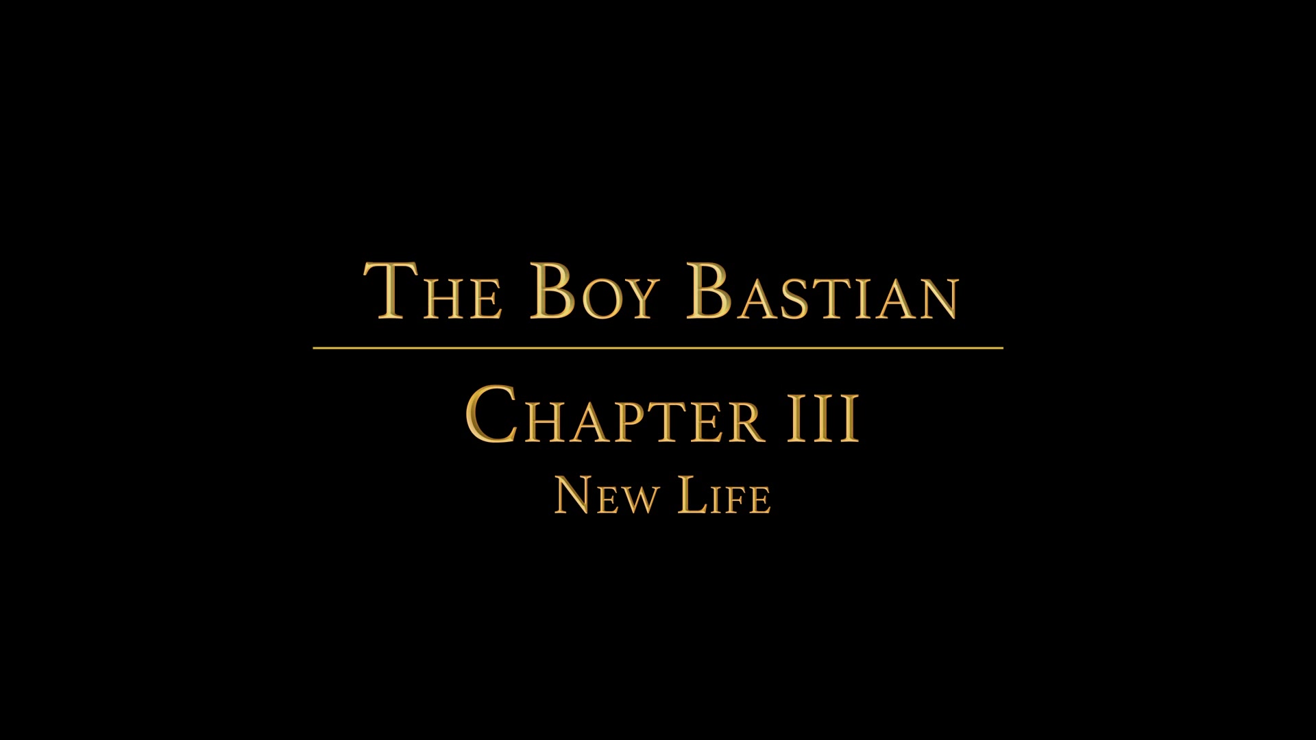 The Boy Bastian Chapter 3 - New Life
