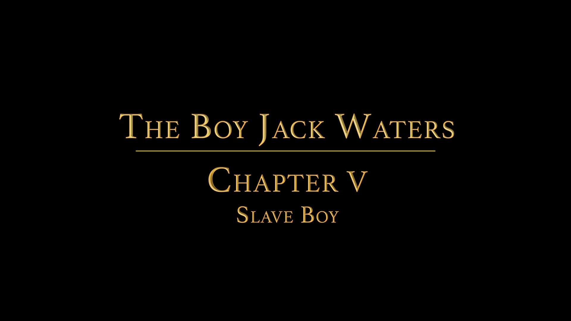 The Boy Jack Waters Chapter 5 - Slave Boy