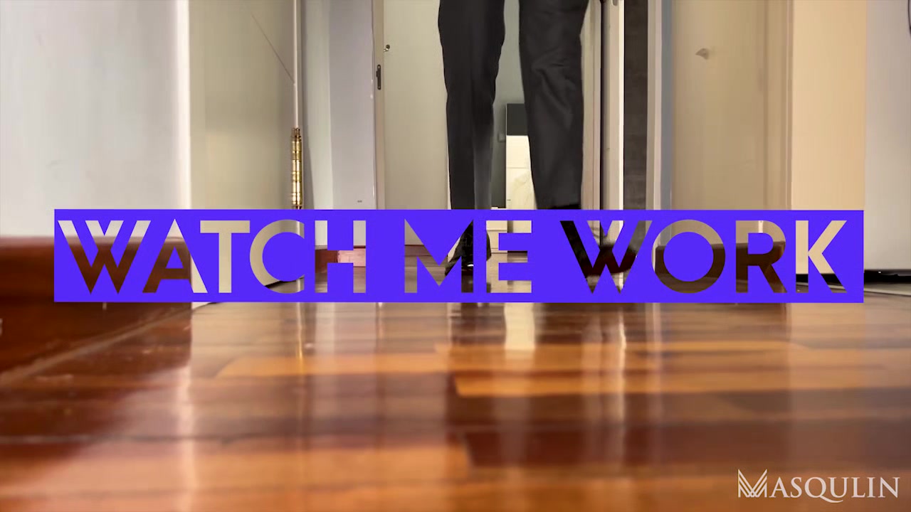 Watch Me Work - Gay Bareback Video - Masqulin