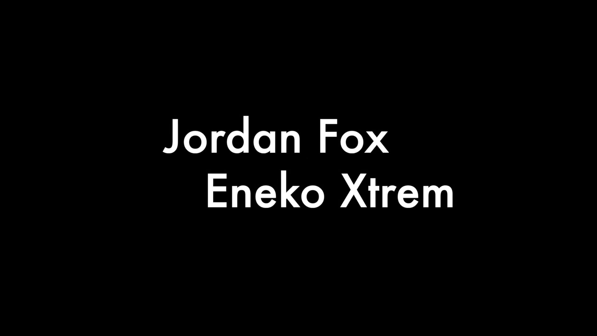 Jordan Fox And Eneko Xtrem
