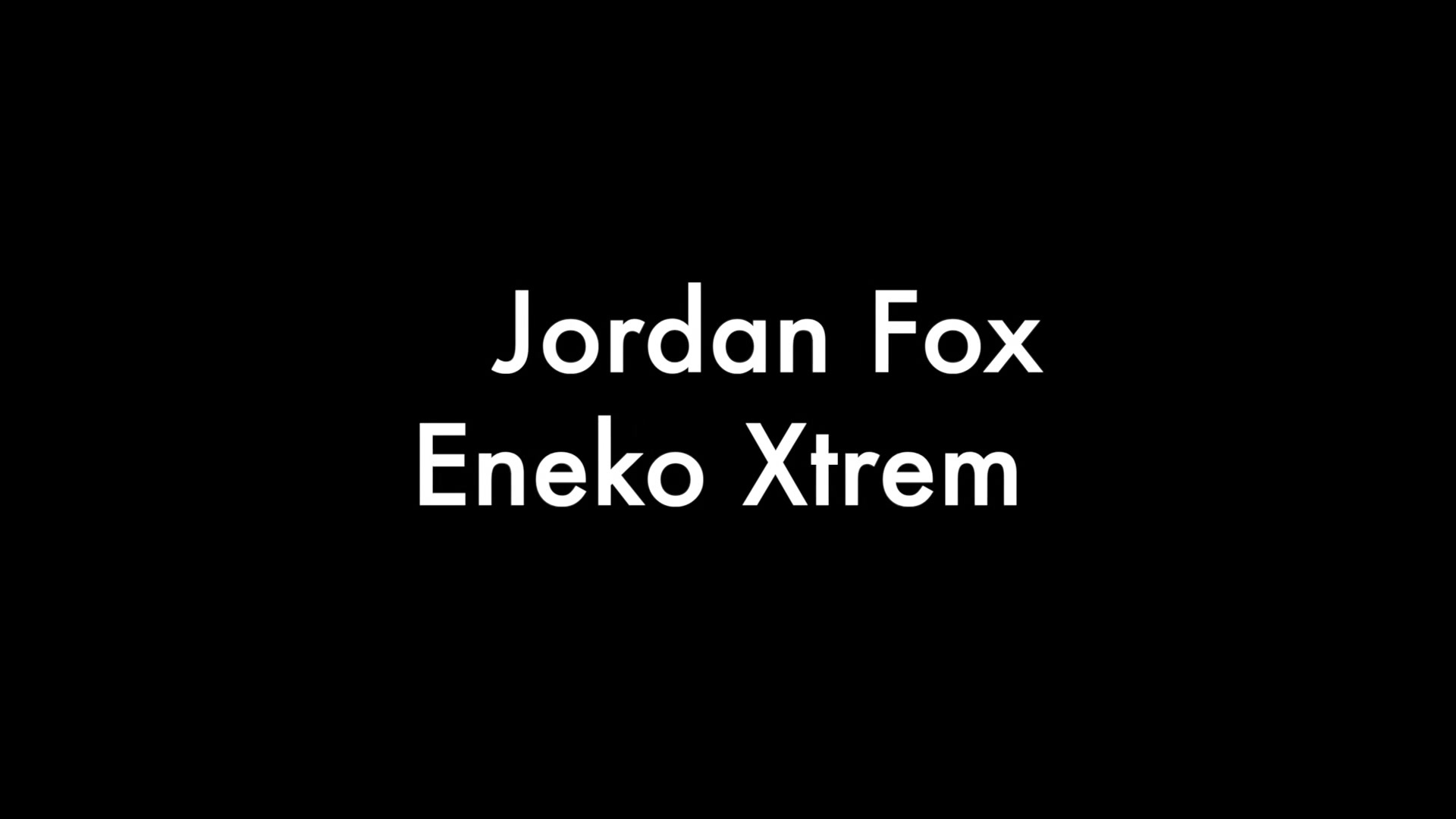 Jordan Fox And Eneko Xtrem