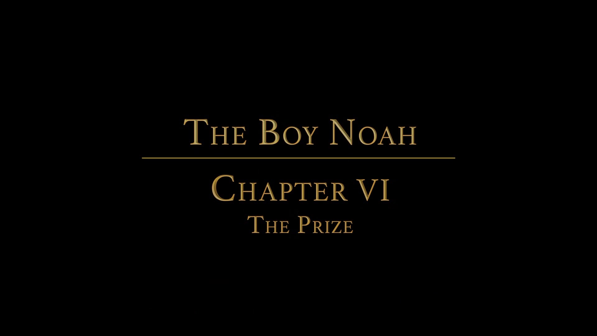 The Boy Noah Chapter 6 - The Prize