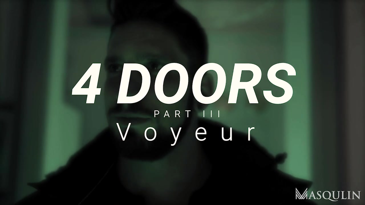The 4 Doors, Part 3 - Voyeur - Gay Bareback Video - Masqulin