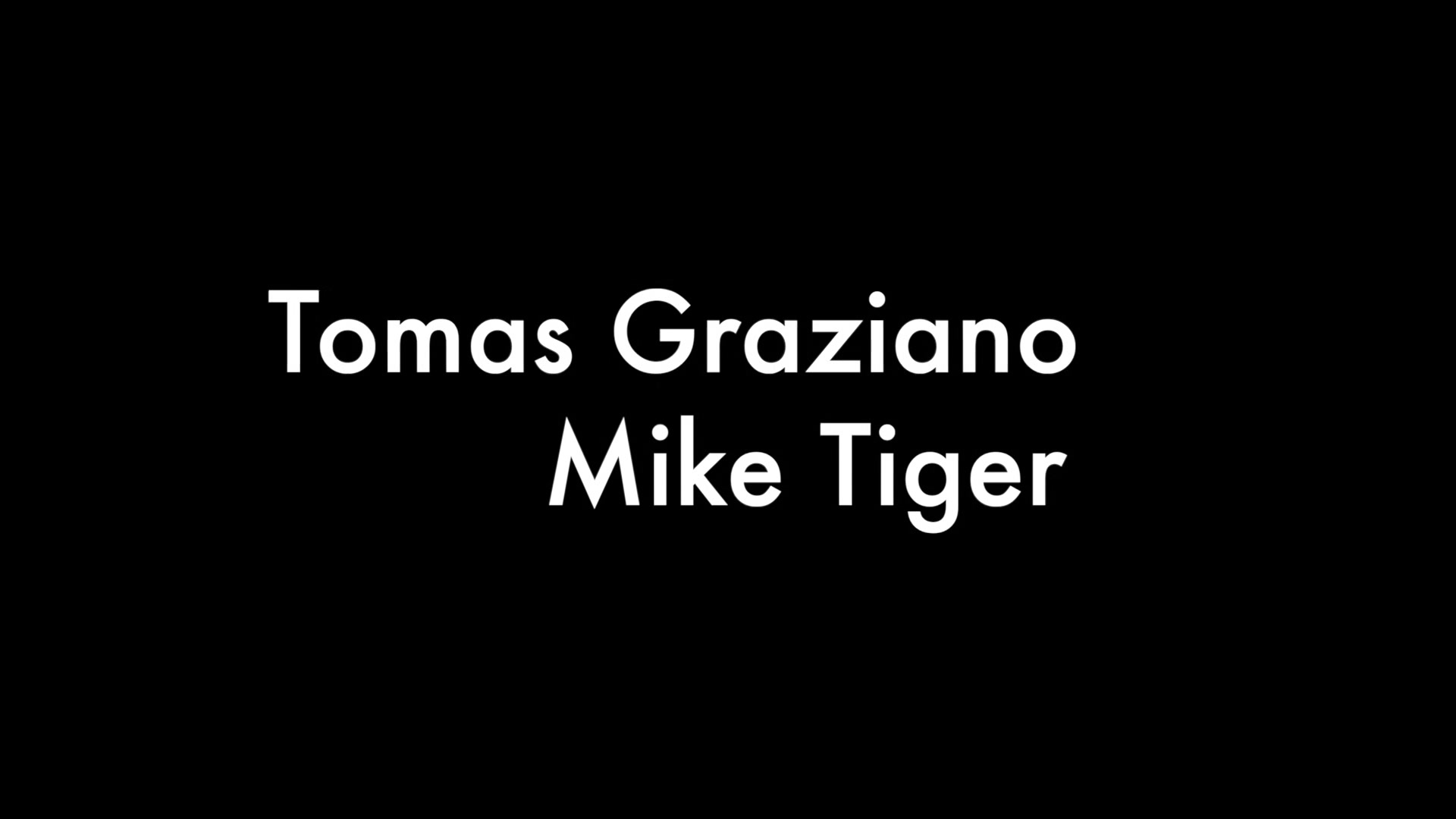 Mike Tiger And Tomas Graziano