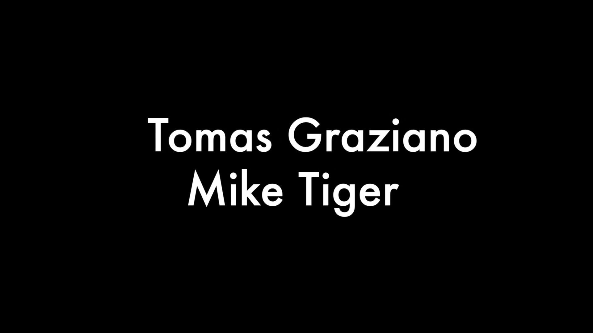 Mike Tiger And Tomas Graziano