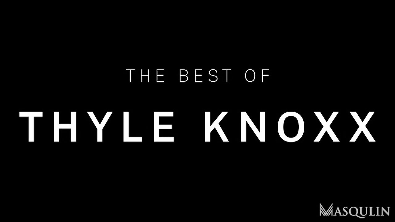 The Best Of Thyle Knoxx - Gay Bareback Video - Masqulin