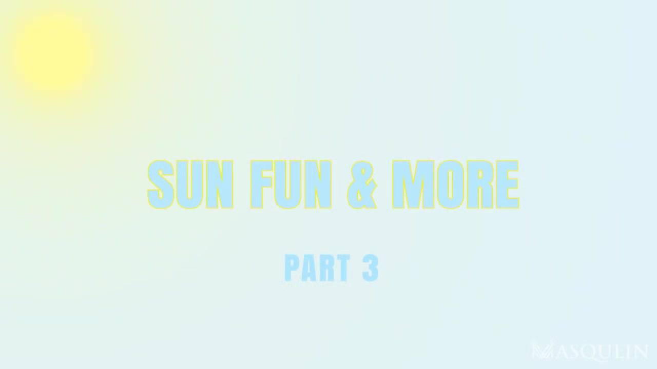 Sun, Fun and More, Part 3 - Gay Bareback Video - Masqulin