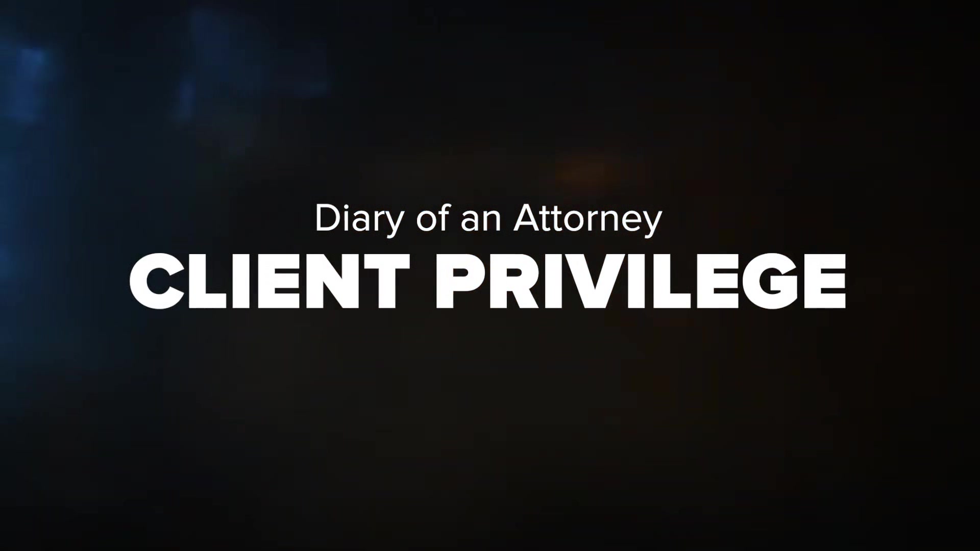 Diary of an Attorney: Client Privilege - MENatPLAY