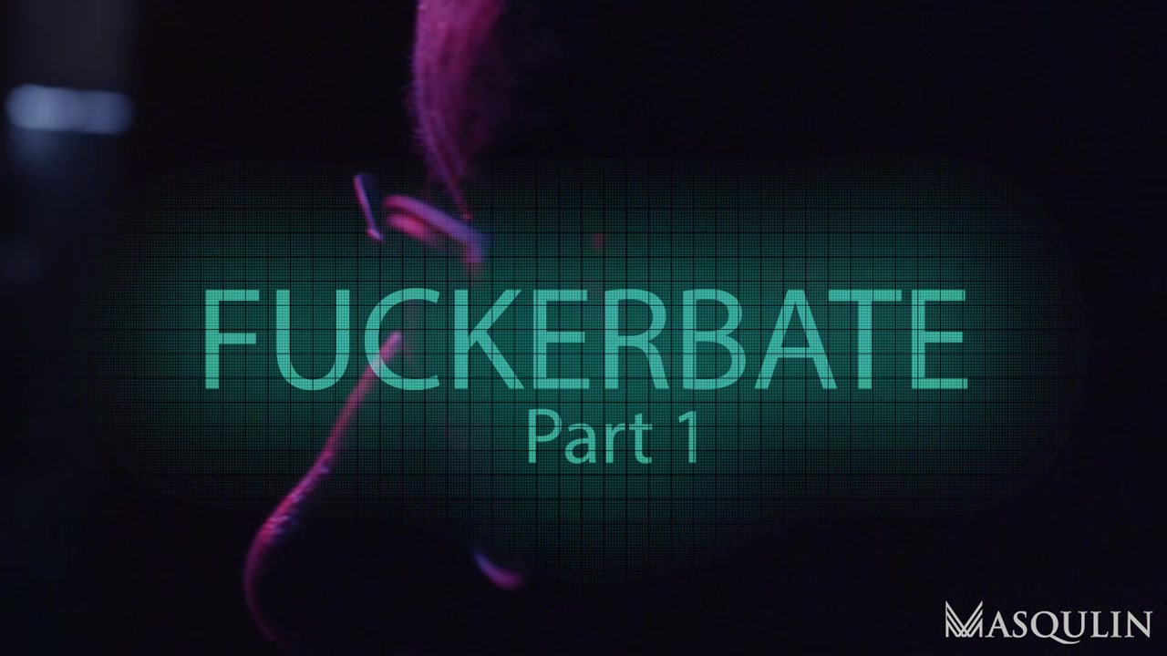 Fuckerbate, Part 1 - Bro Network