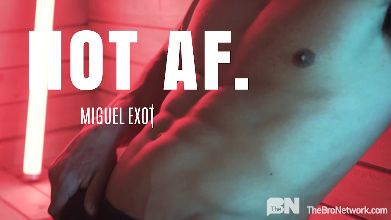 Hot AF: Miguel Exotic - Gay Bareback Video - Masqulin