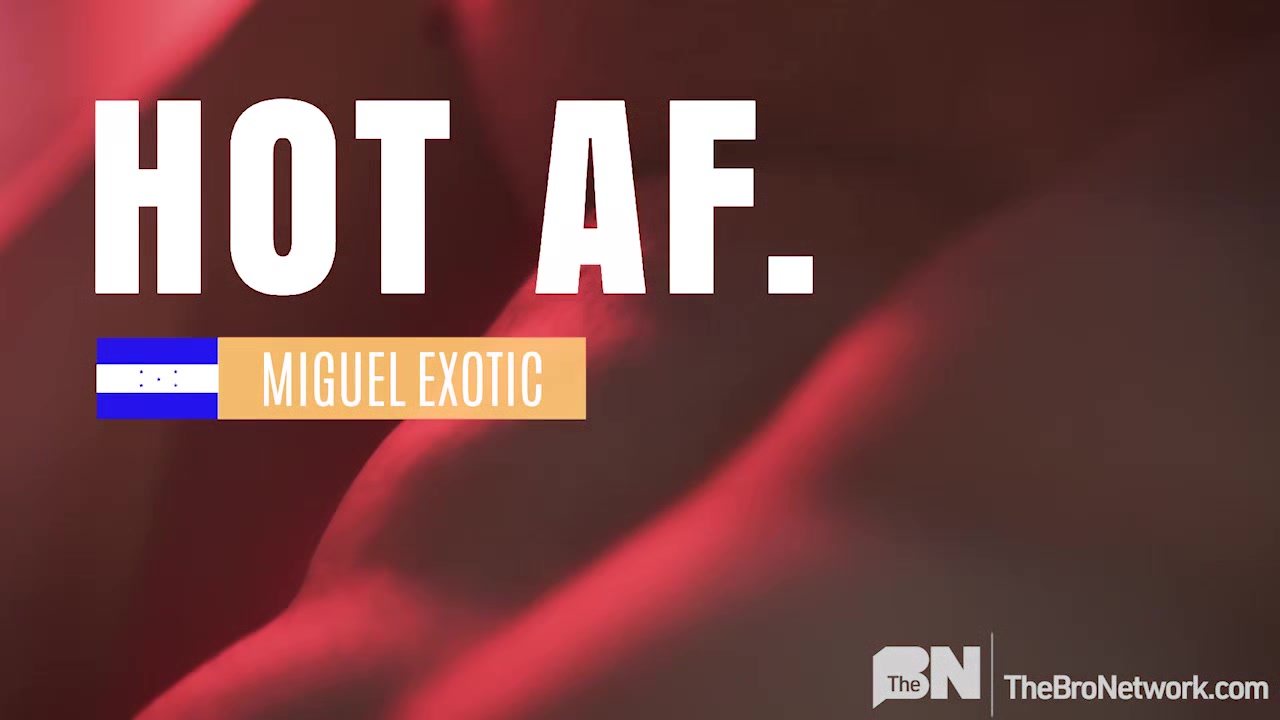 Hot AF: Miguel Exotic - Gay Bareback Video - Masqulin