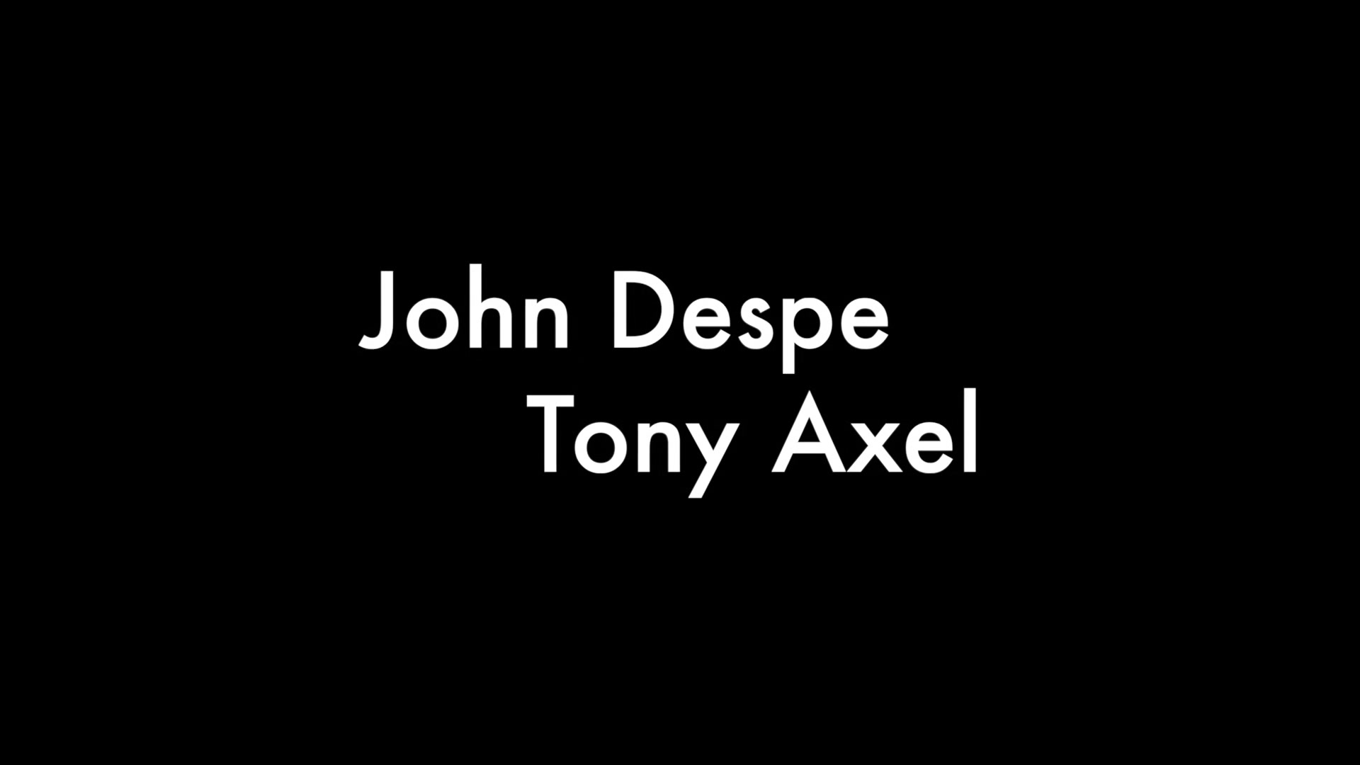 John Despe And Tony Axel