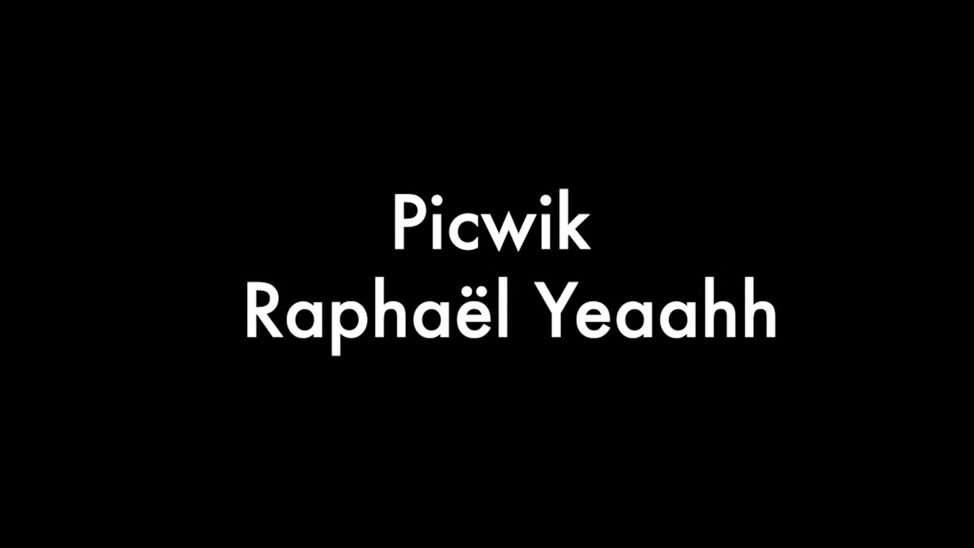 Raphael Yeaahh And Picwik