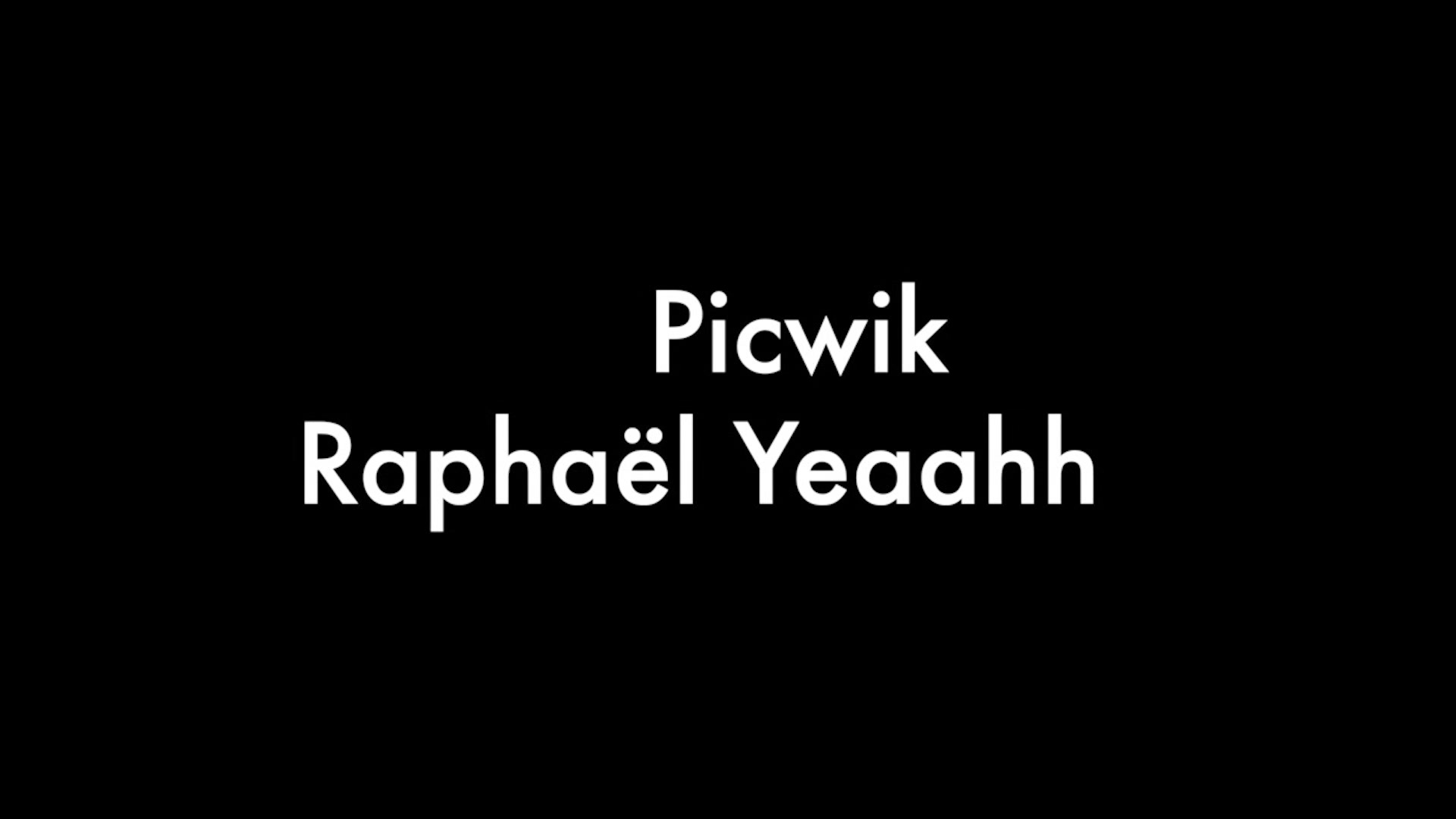 Raphael Yeaahh And Picwik