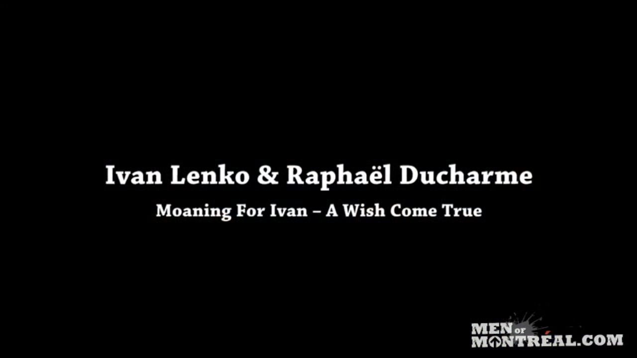 Moaning For Ivan - A Wish Come True - Bro Network