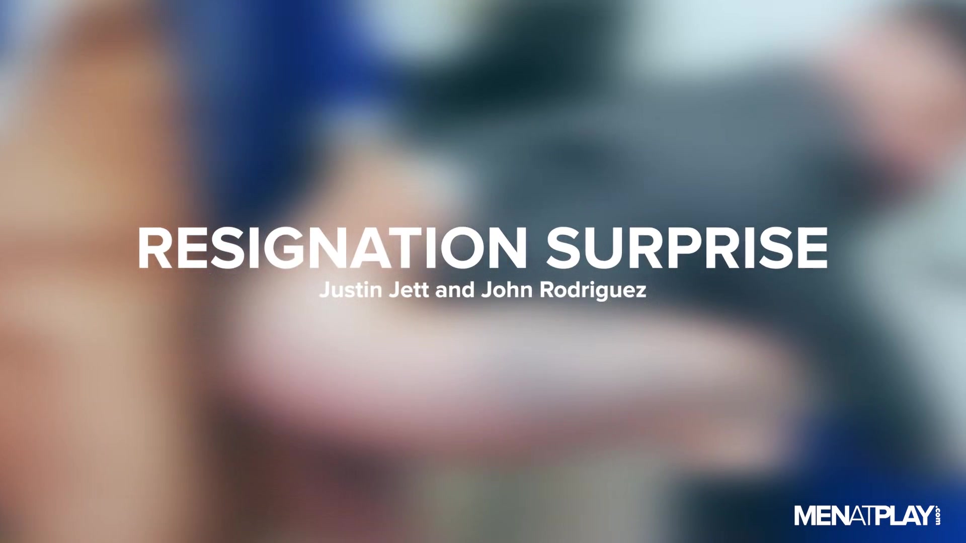 Resignation Surprise - MENatPLAY