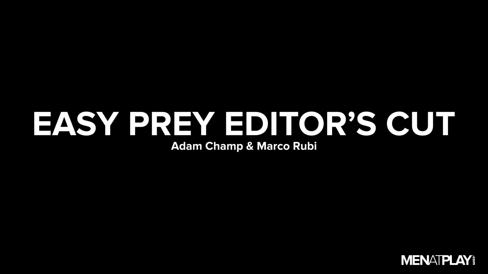 Easy Prey, Editor's Cut - MENatPLAY