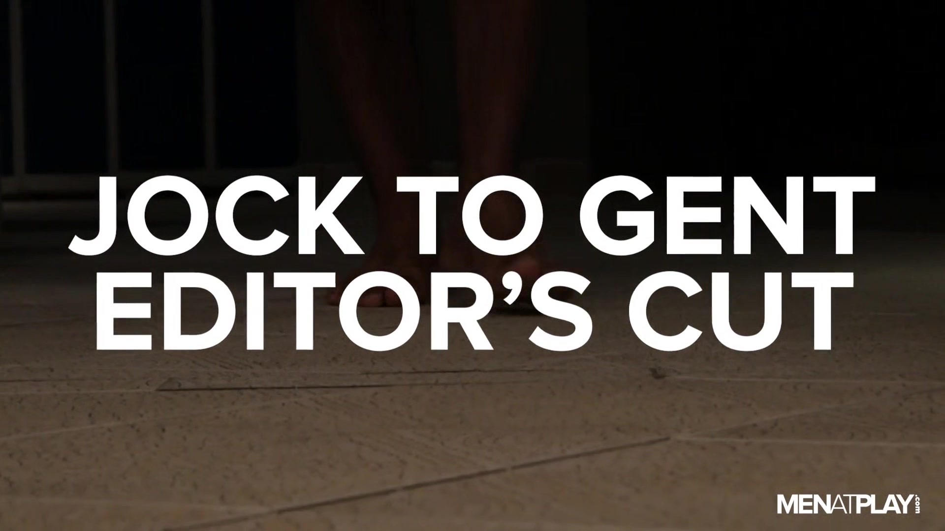 Jock To Gent, Editor's Cut - MENatPLAY