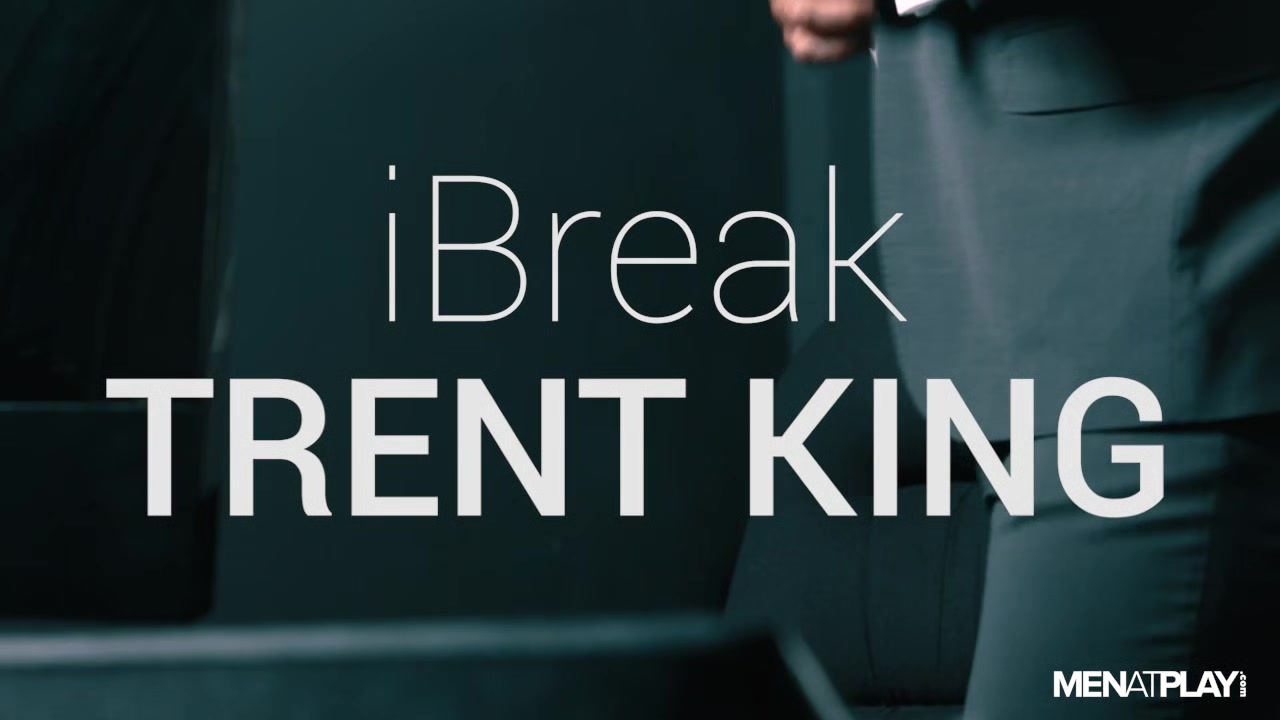 Trent King: iBreak - MENatPLAY