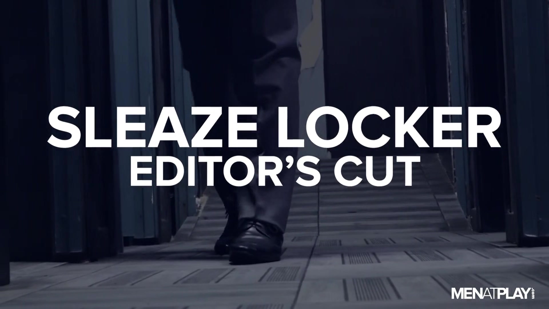 The Sleaze Locker, Editor's Cut - MENatPLAY