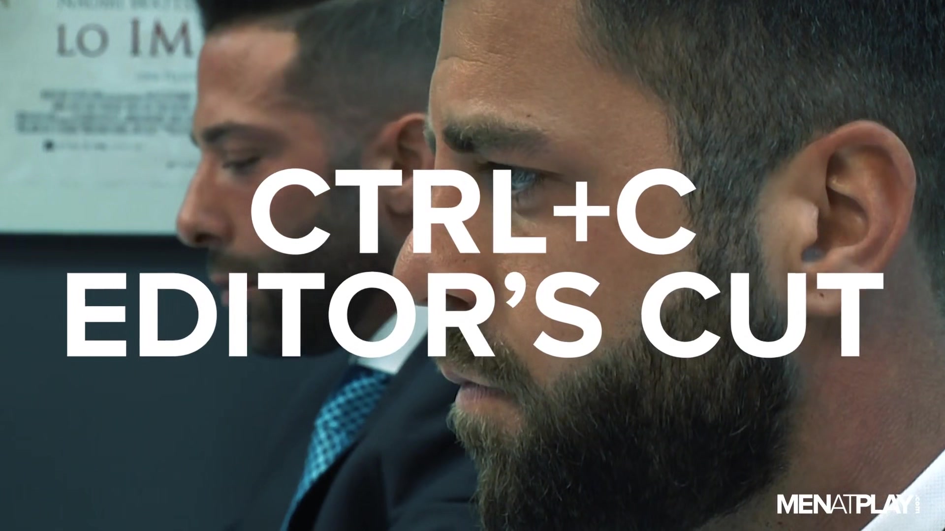 CTRL+C, Editor's Cut - MENatPLAY