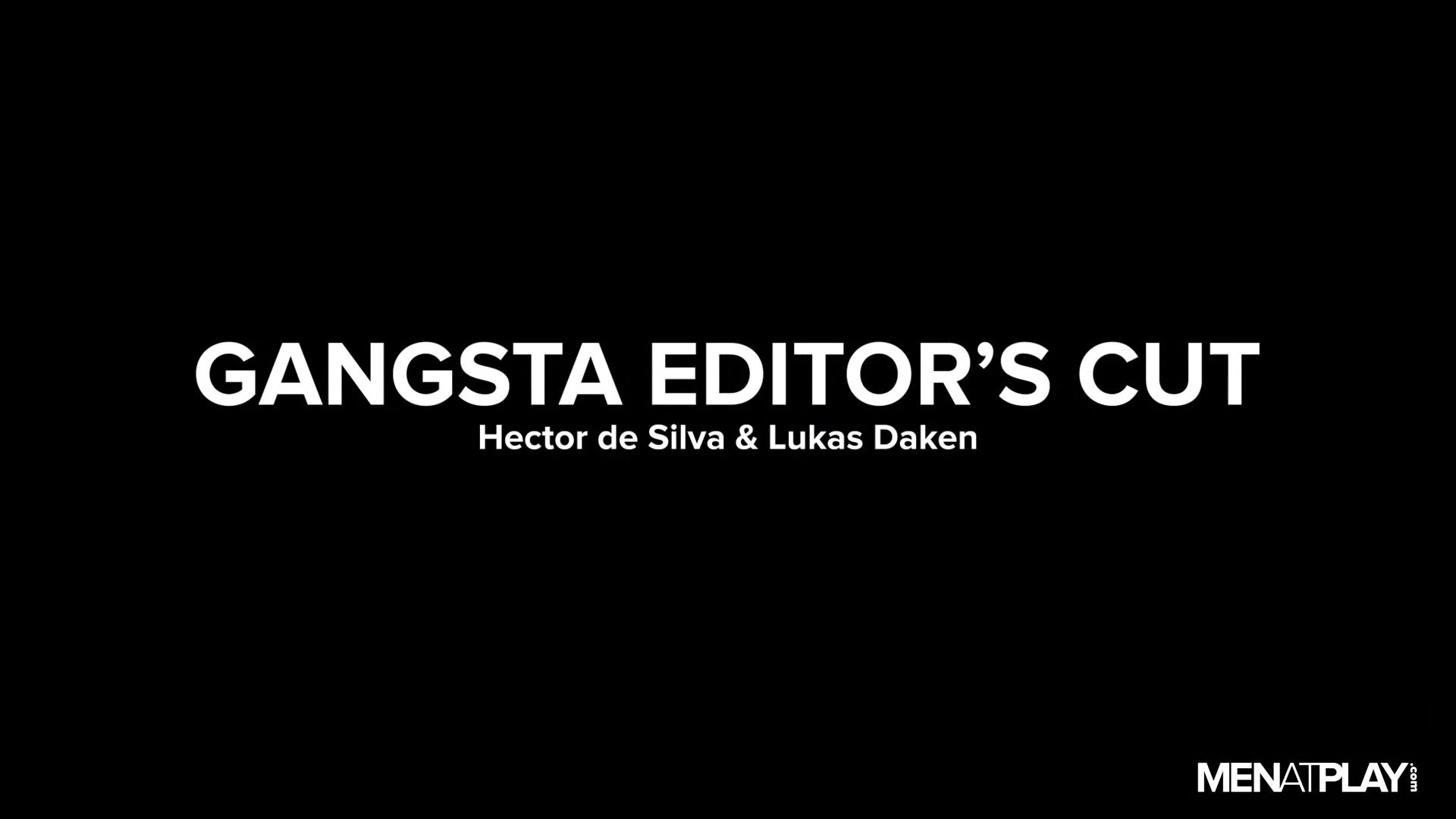 Gangsta, Editor's Cut - MENatPLAY