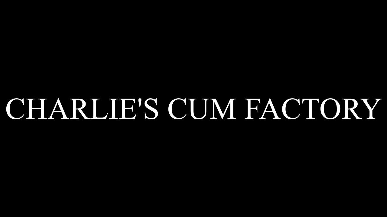 Ch4rlie's Cum F@Ct0ry - Facedownassup