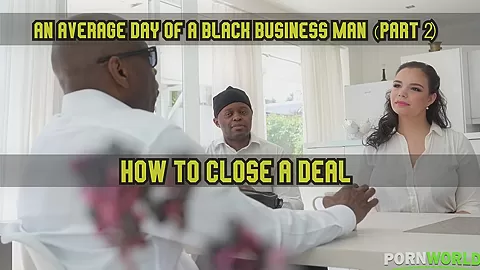 An average day of a black business Man 2: How to close a deal GP1452 - PornWorld