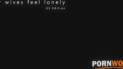 Your Lonely Wives GP1510 - PornWorld