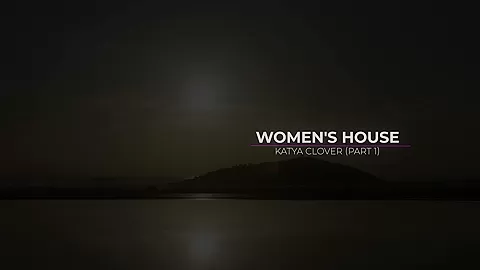 Womens House - Sex Movies Featuring Katya-Clover