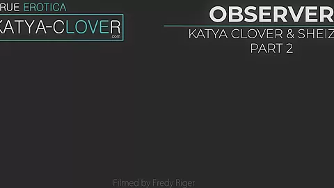 Observerpart 2 - Sex Movies Featuring Katya-Clover