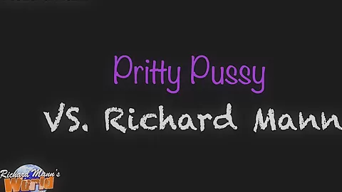 Pritty Pussy Girl - Richard Manns World