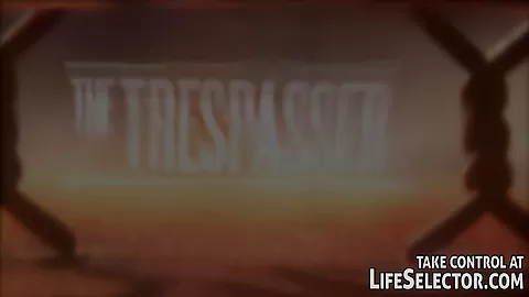 The Trespasser - LifeSelector