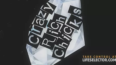 Crazy Rich Chicks - LifeSelector