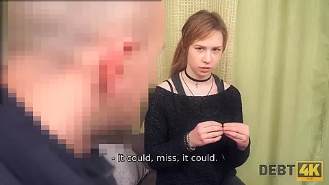 DEBT4k. If teen 18+ miss has now cash, she should take all clothes off