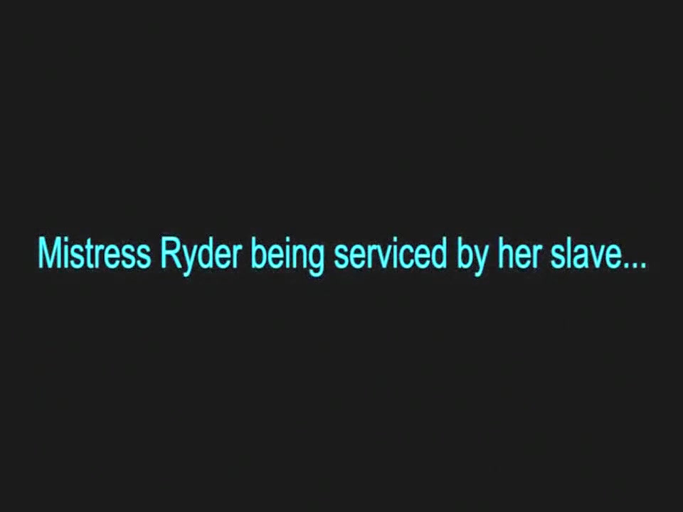 Mistress Ryder serviced by her slave