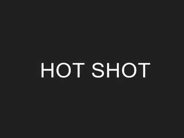 HOT SHOT