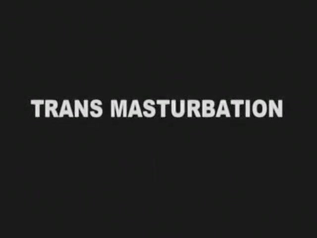 Trans Masturbation Nr.1