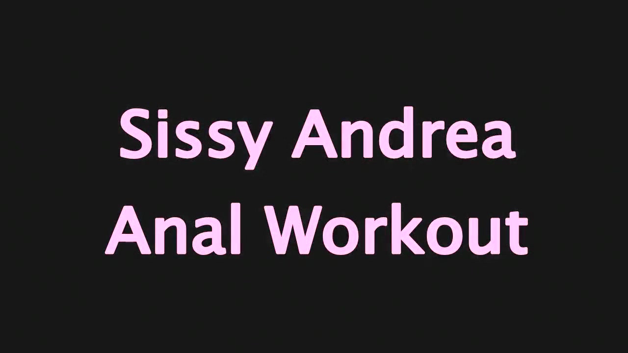 Andrea Anal Workout