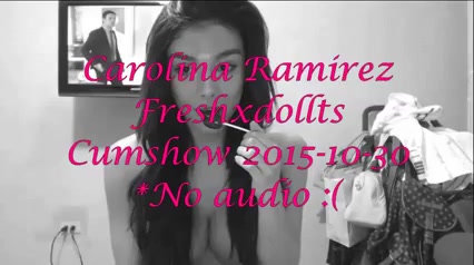 Carolina Ramirez (Freshxdollts) Cumshow 2015-10-30