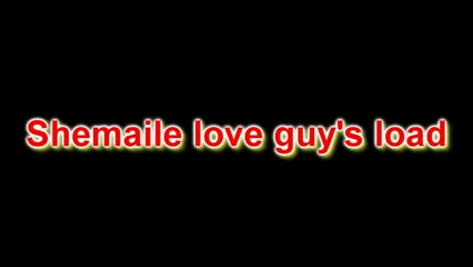 Shemales love male load
