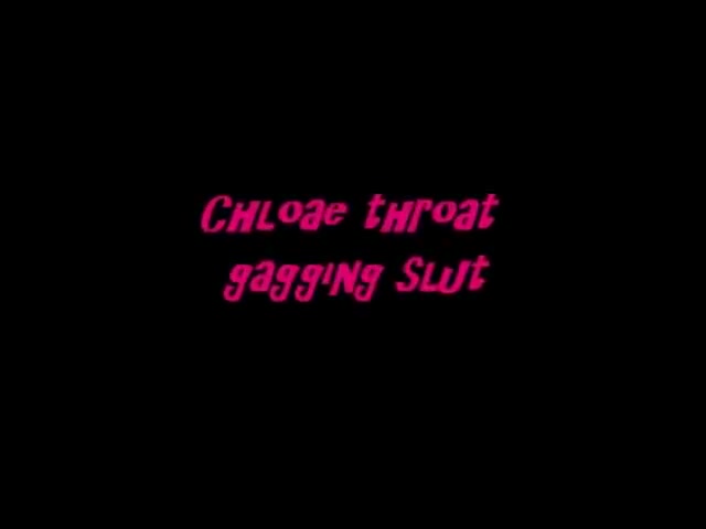 Chloae throat gagging slut