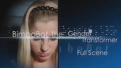 Bimbo Bot The Gender Transformer - Ashley Fires And Juliette Stray