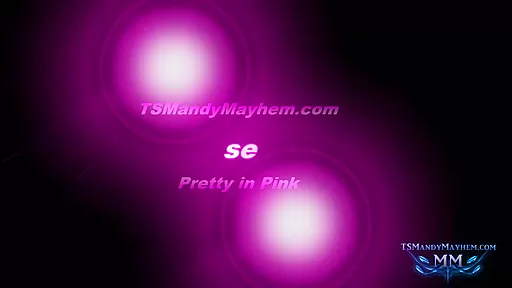 Pretty In Pink - Sex Movies Featuring Ts Mandy Mayhem