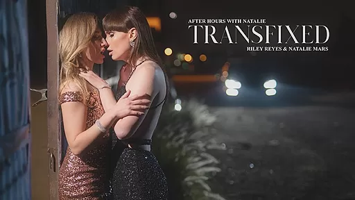 Riley Reyes in Transfixed - After Hours With Natalie - TransFixed